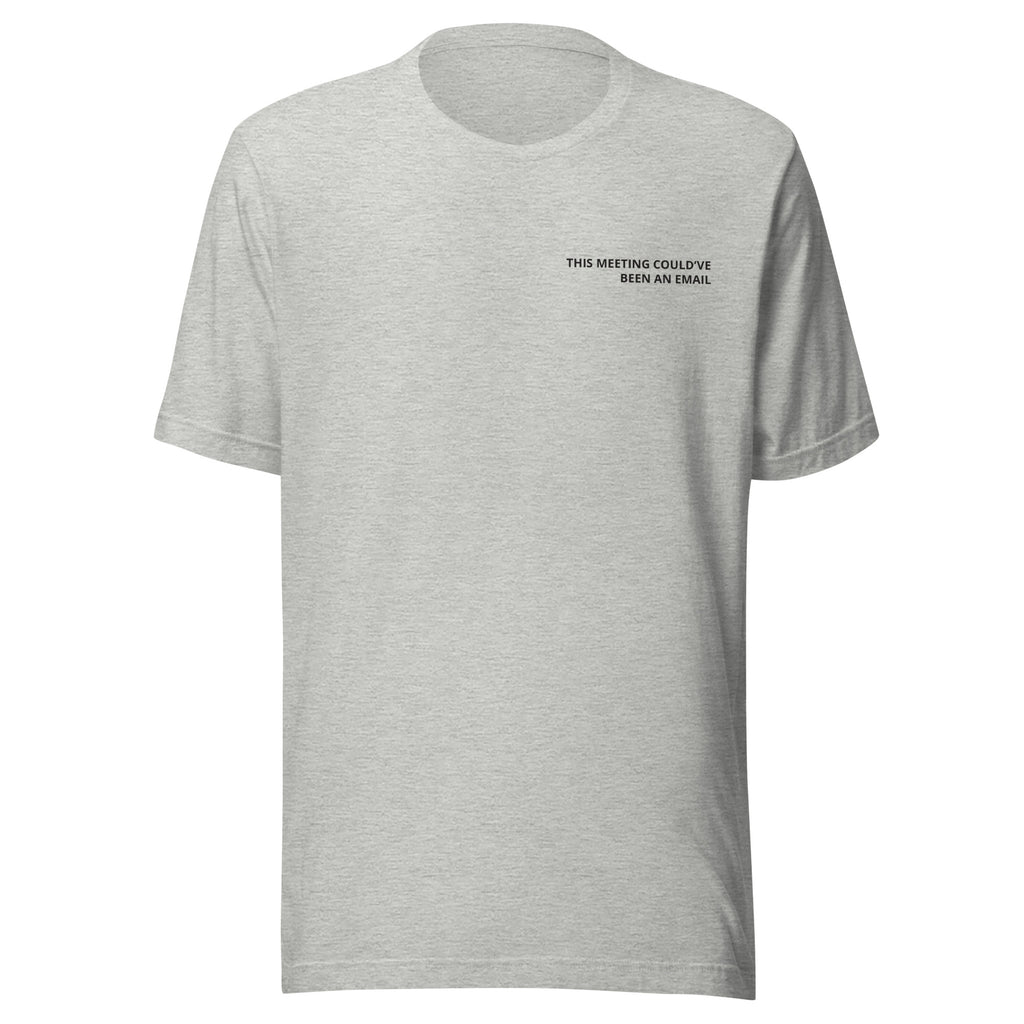 This Meeting Could've Been an Email T-Shirt