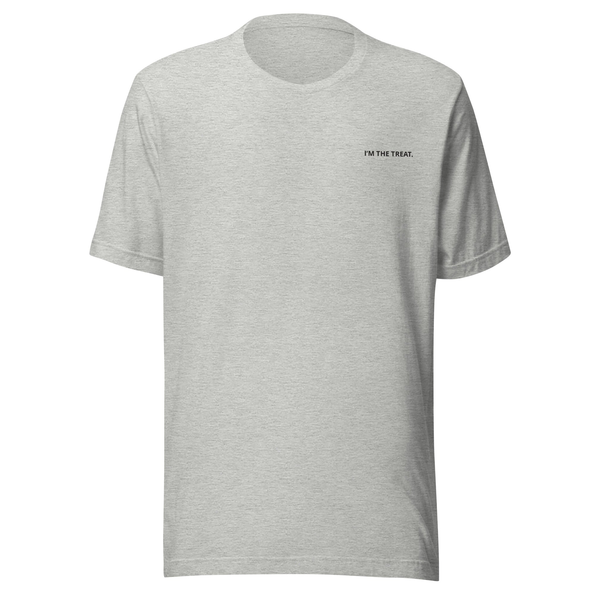 I'm the Treat. Unisex T-Shirt