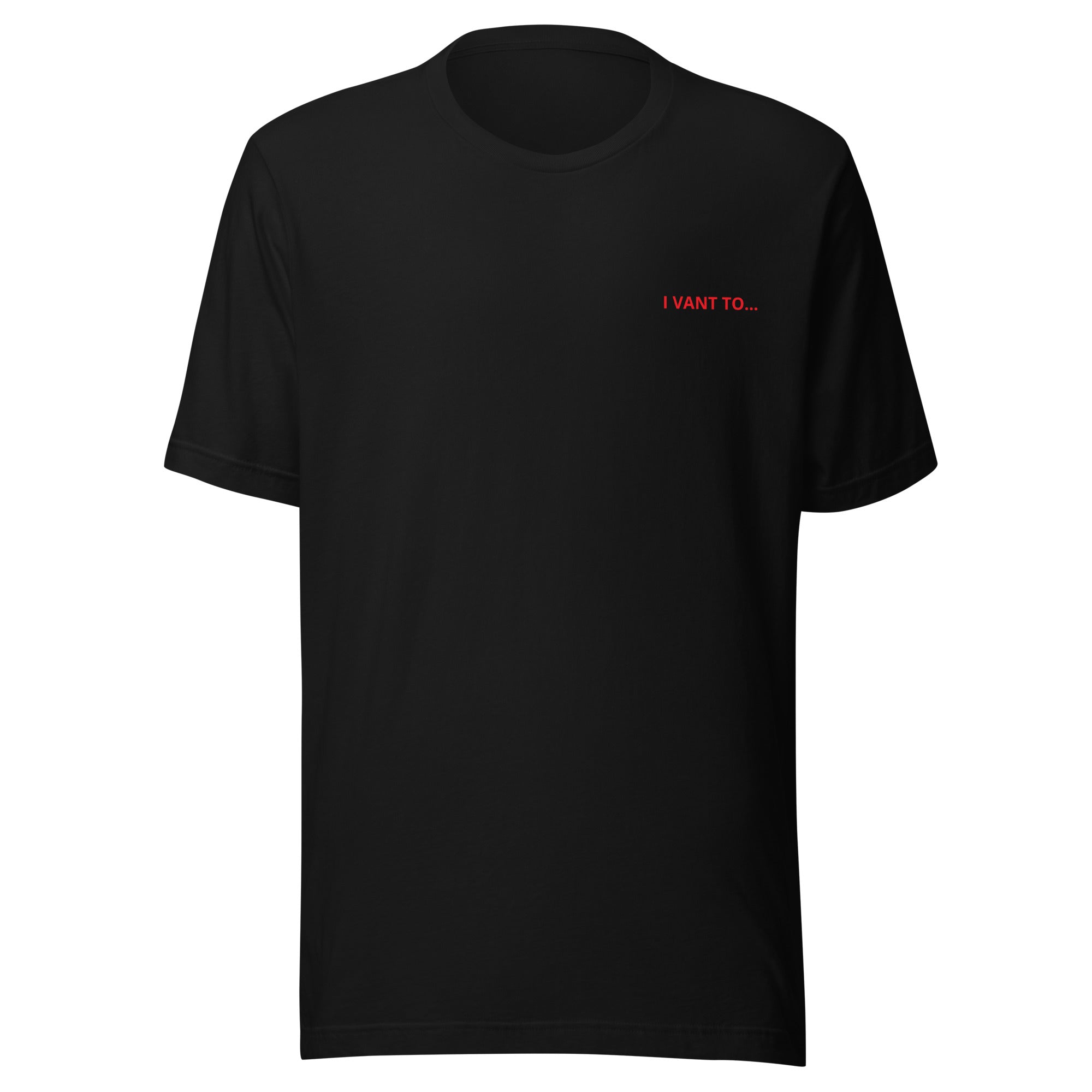 I Vant to... T-Shirt