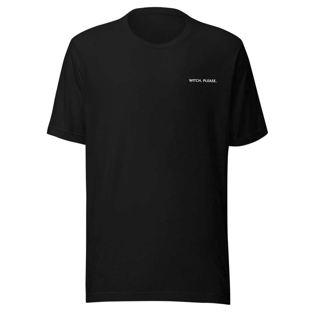 Witch, Please. T-Shirt