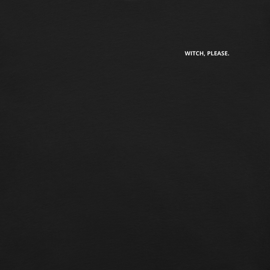 Witch, Please. T-Shirt