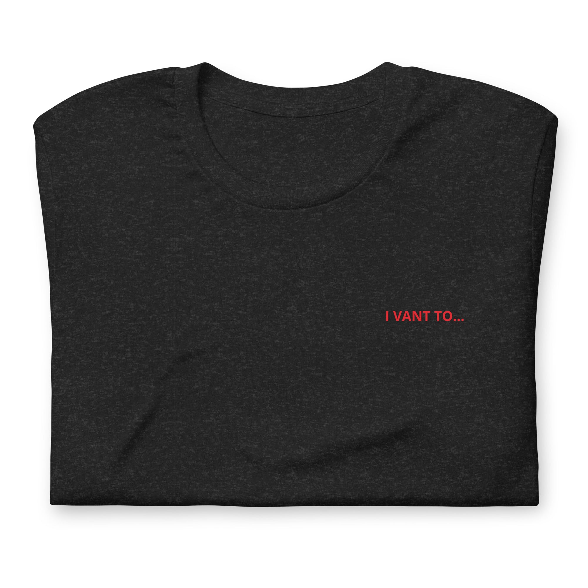 I Vant to... T-Shirt