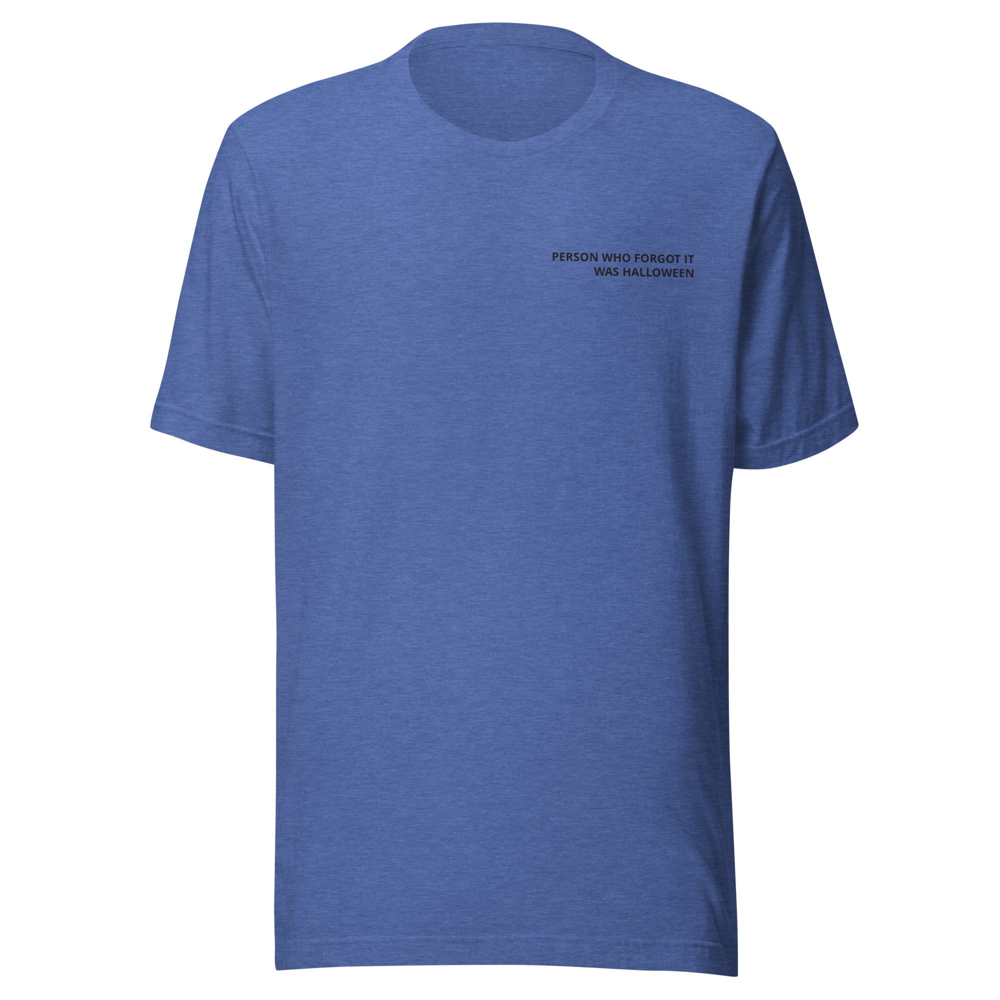 Person Who Forgot It Was Halloween T-Shirt