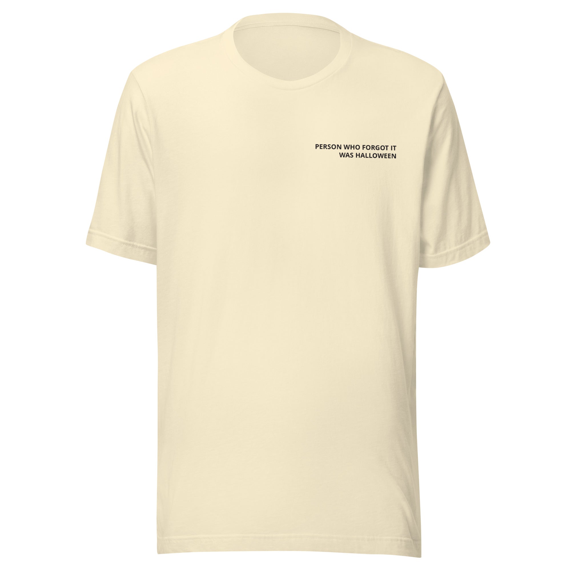 Person Who Forgot It Was Halloween T-Shirt