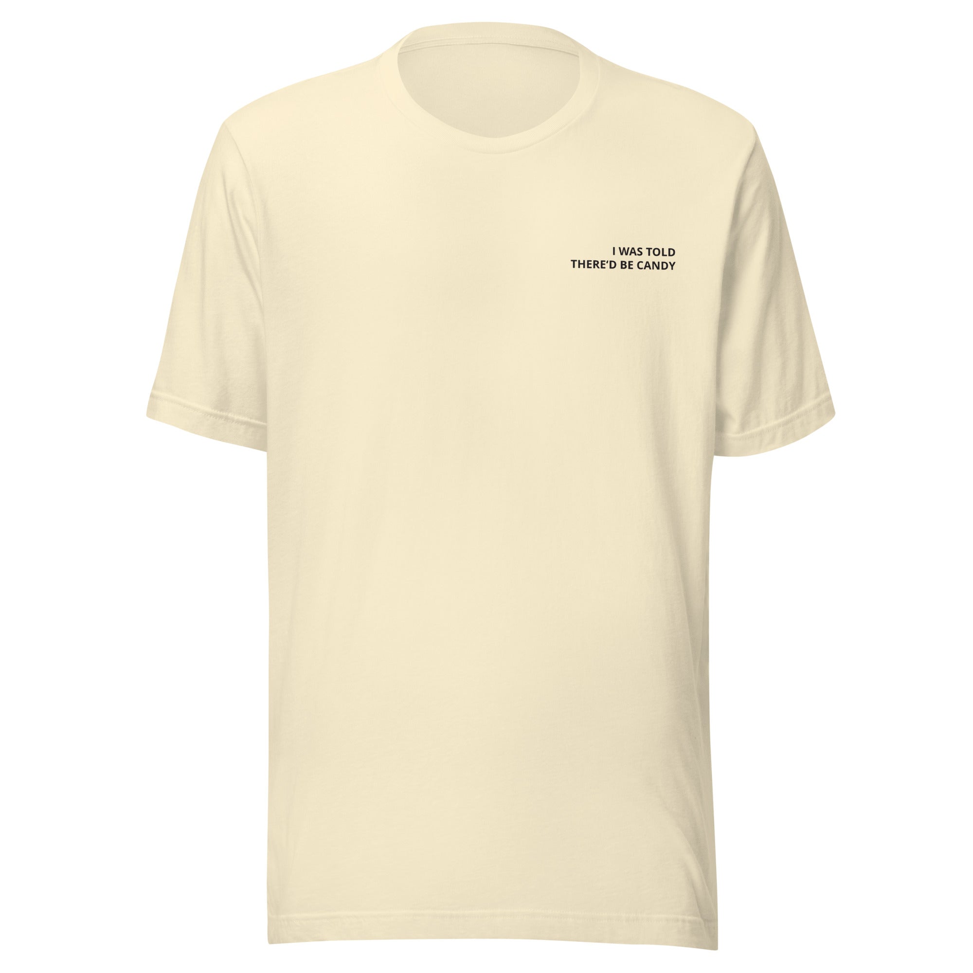 I Was Told There'd Be Candy T-Shirt