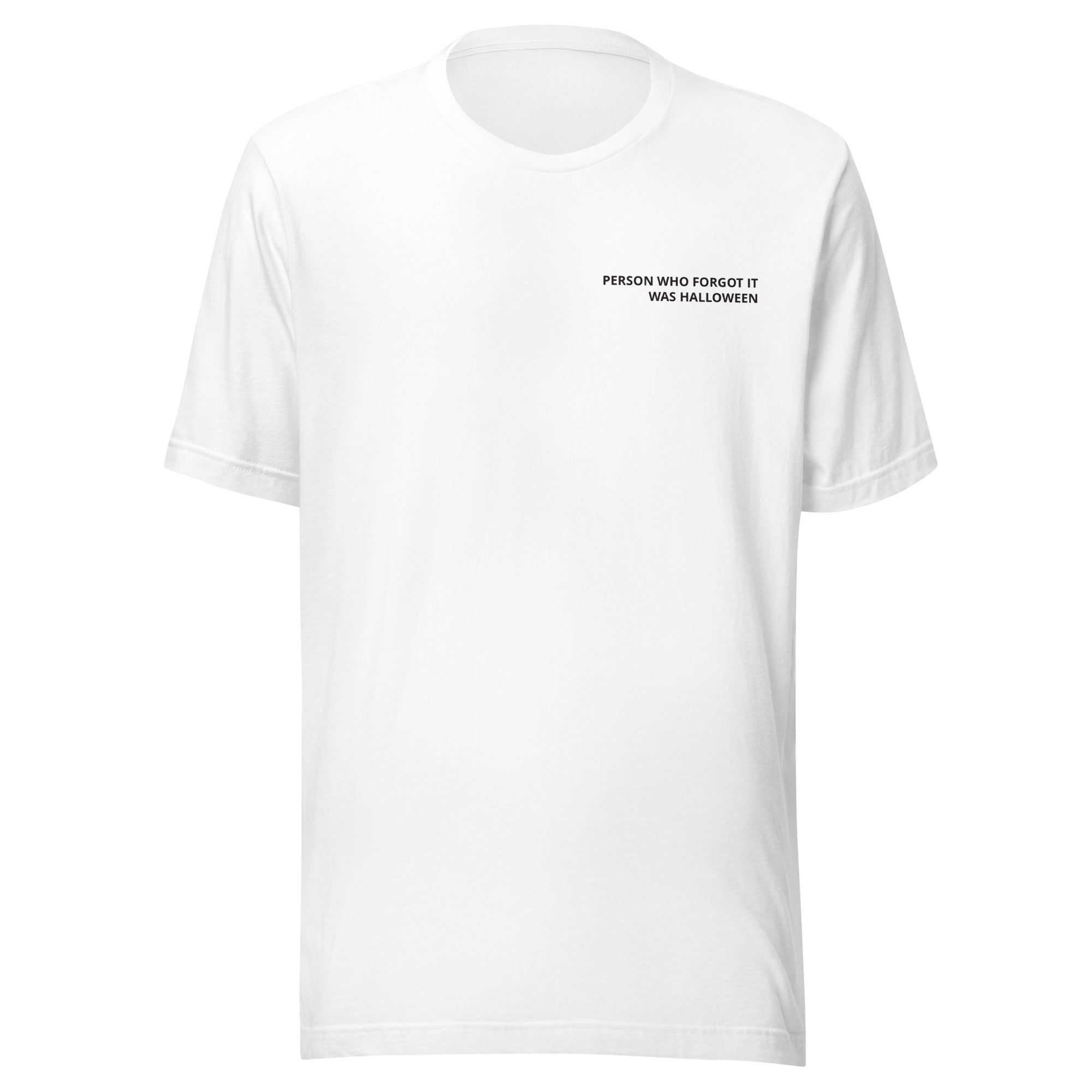 Person Who Forgot It Was Halloween T-Shirt