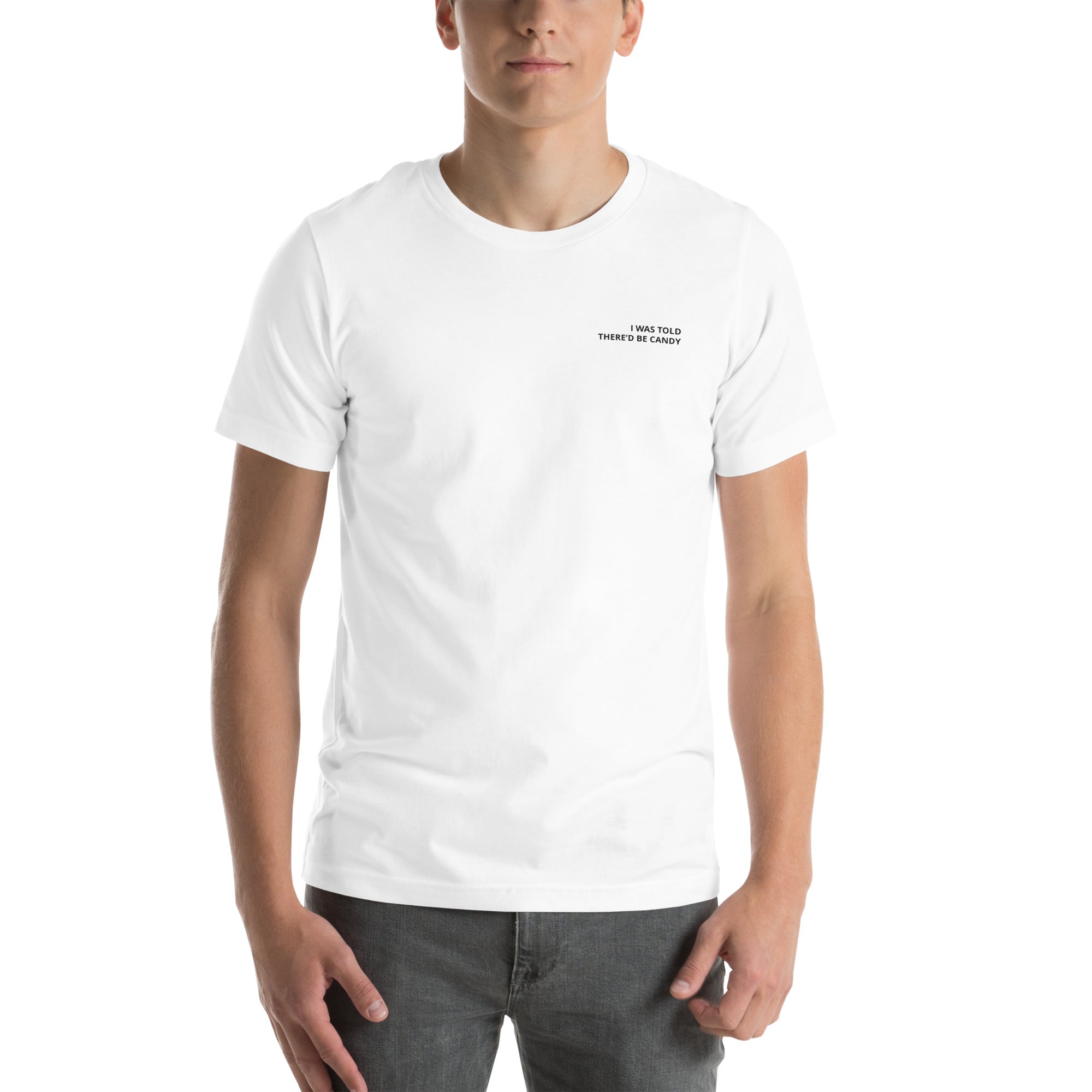 I Was Told There'd Be Candy T-Shirt