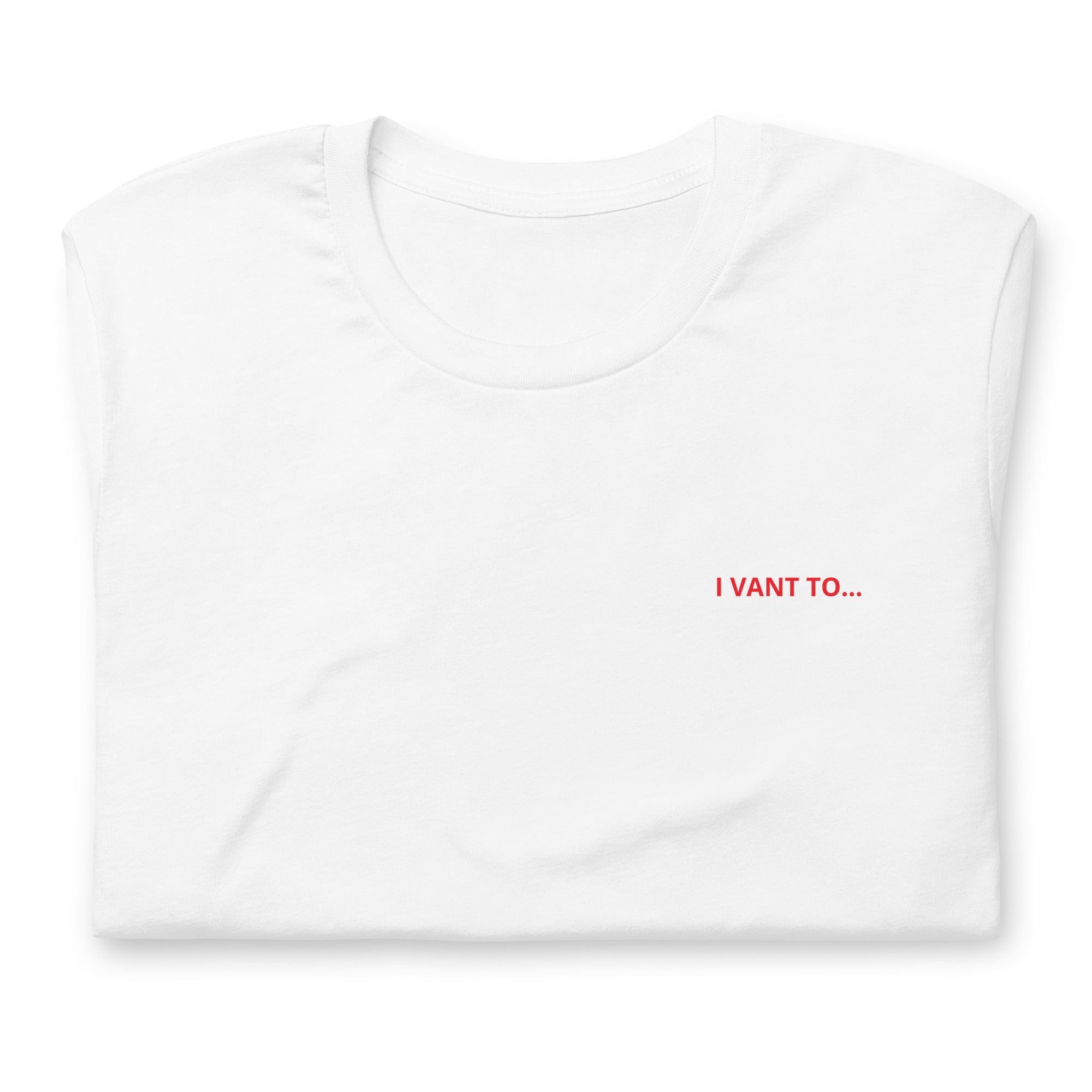 I Vant to... T-Shirt