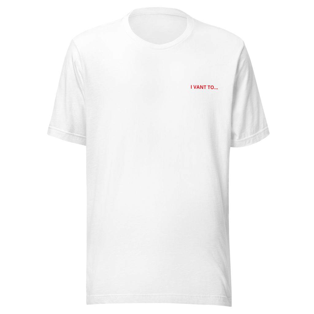 I Vant to... T-Shirt