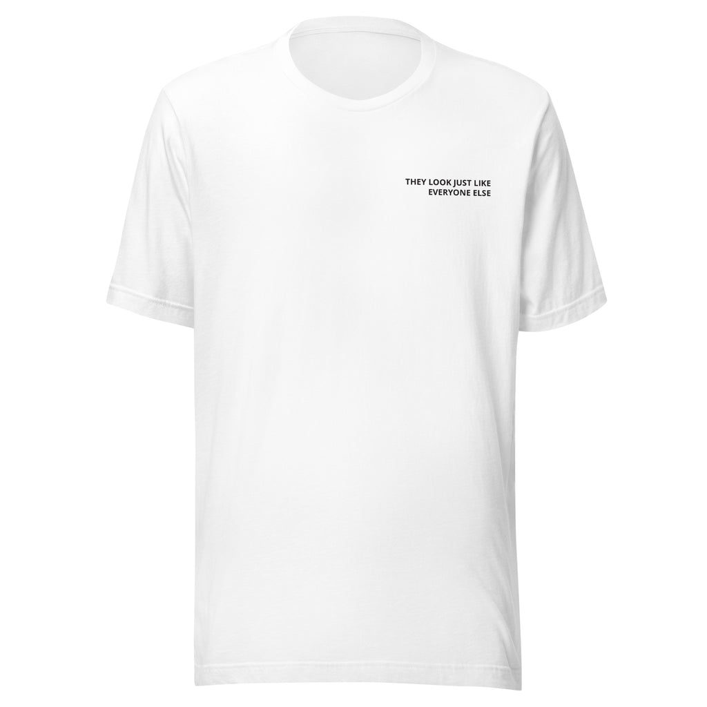 They look just like everyone else T-Shirt