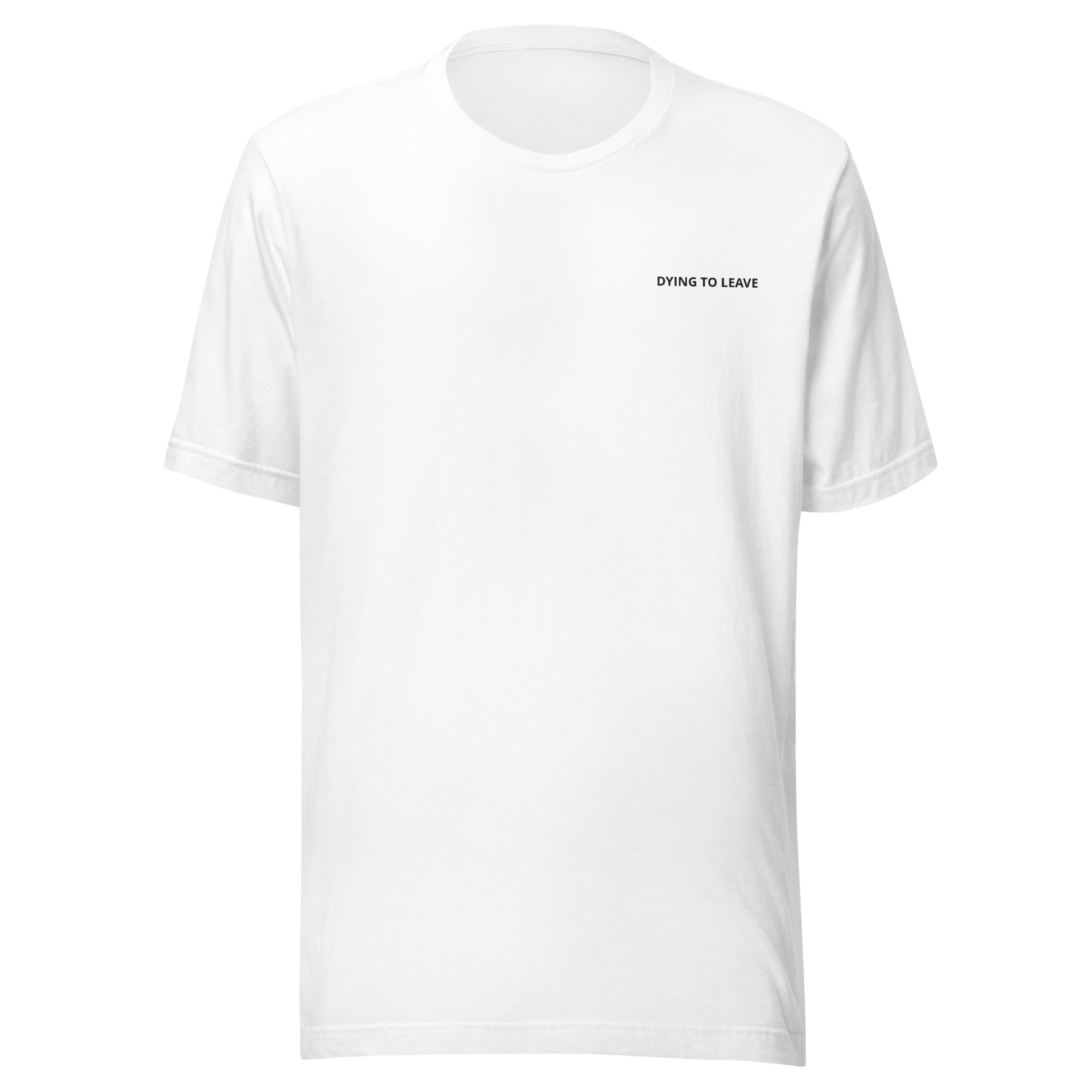 Dying to Leave T-Shirt